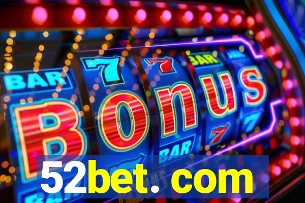 52bet. com